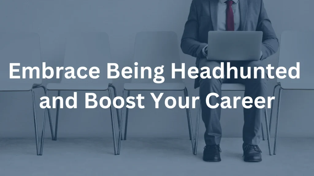 Image of a person sat on a chair next to three empty chairs, with the text - embrace being headhunted and boost your career