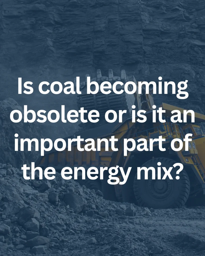 image of coal mining truck with text overlay saying Is coal becoming obsolete or is it an important part of the energy mix